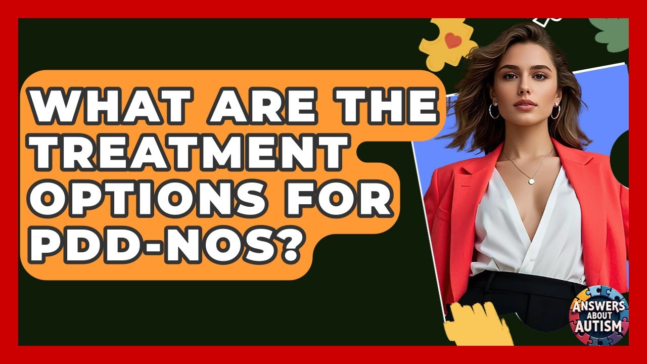 What Are The Treatment Options For PDD-NOS? - Answers About Autism