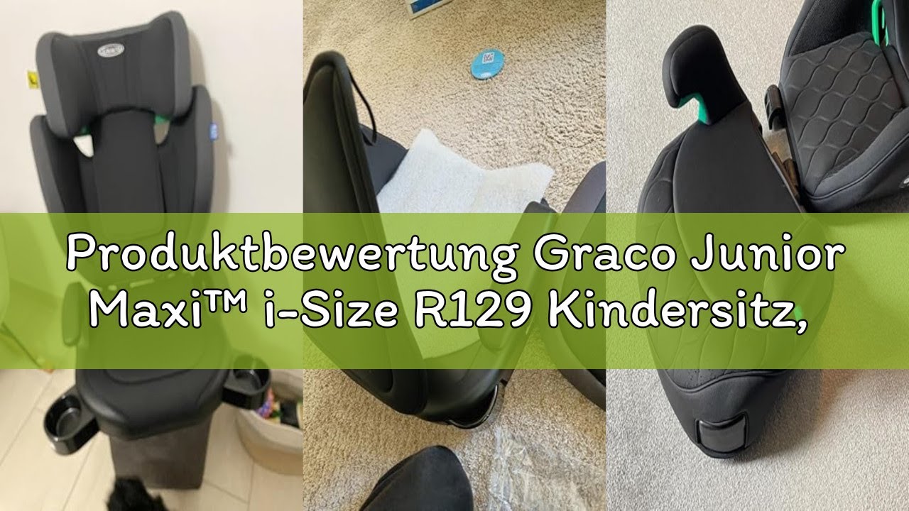 Produktbewertung Graco Junior Maxi™ i-Size R129 Kindersitz, ca. 3,5 bis 12 Jahre (100 bis 150 cm), K
