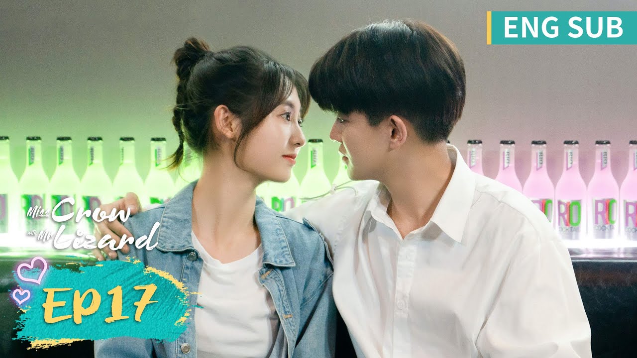 ENG SUB《乌鸦小姐与蜥蜴先生 Miss Crow With Mr. Lizard》EP17——主演：任嘉伦，邢菲 | 腾讯视频-青春剧场