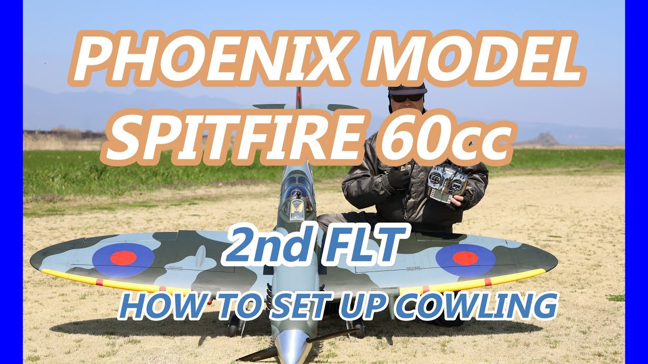 楽しいラジコン PHOENIX MODEL Spitfire 60cc 2nd FLT and How to setup Cowling
