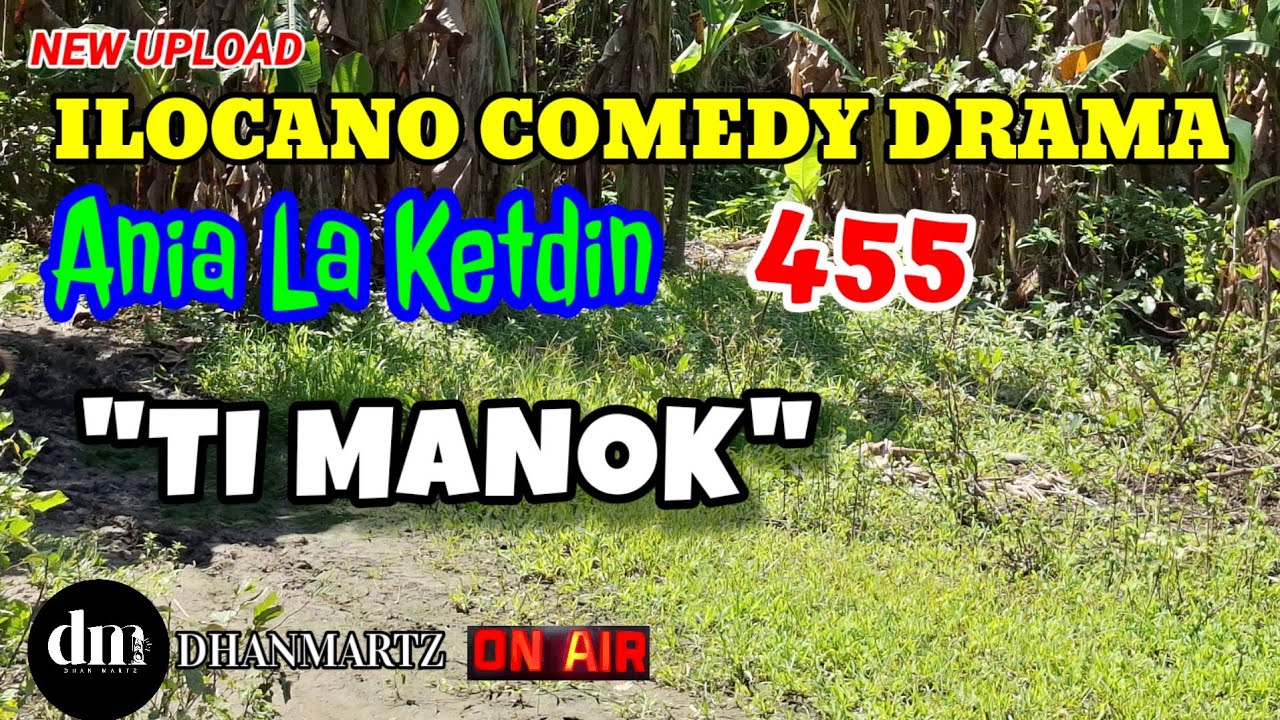 ILOCANO COMEDY DRAMA | TI MANOK | ANIA LA KETDIN 455 | NEW UPLOAD
