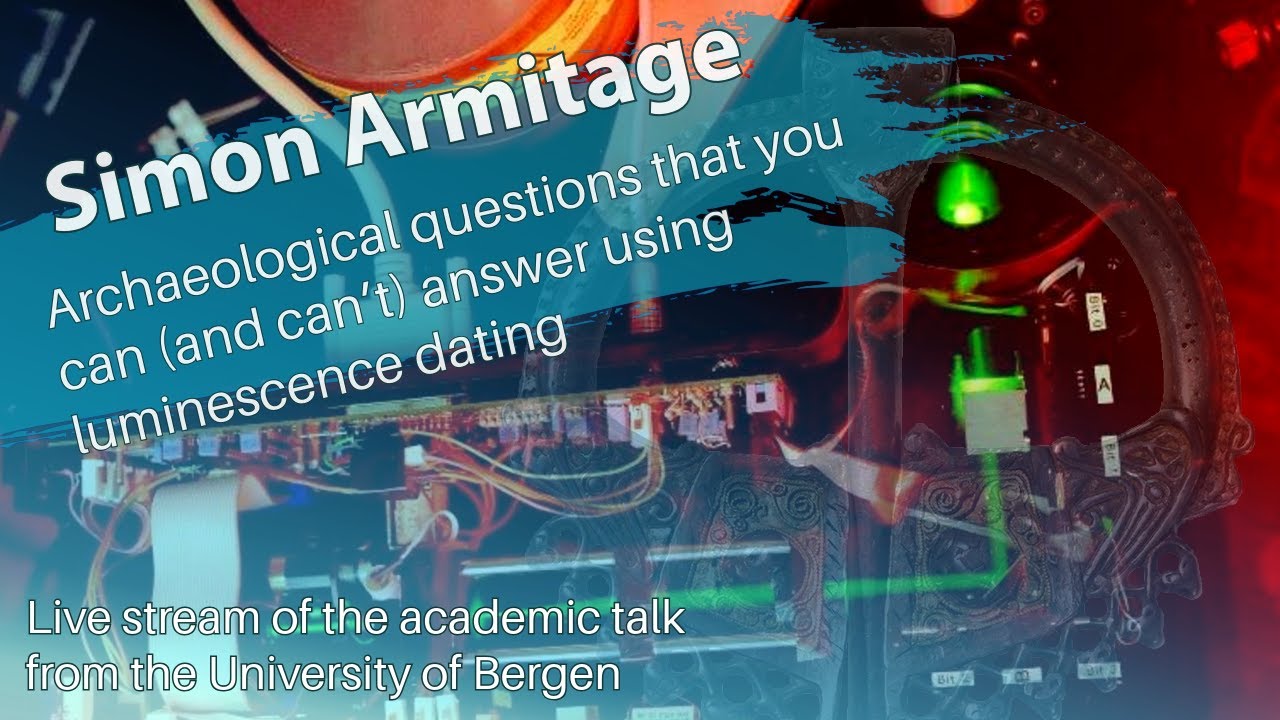 Simon Armitage – Archaeological questions that you can (and can’t) answer using luminescence dating