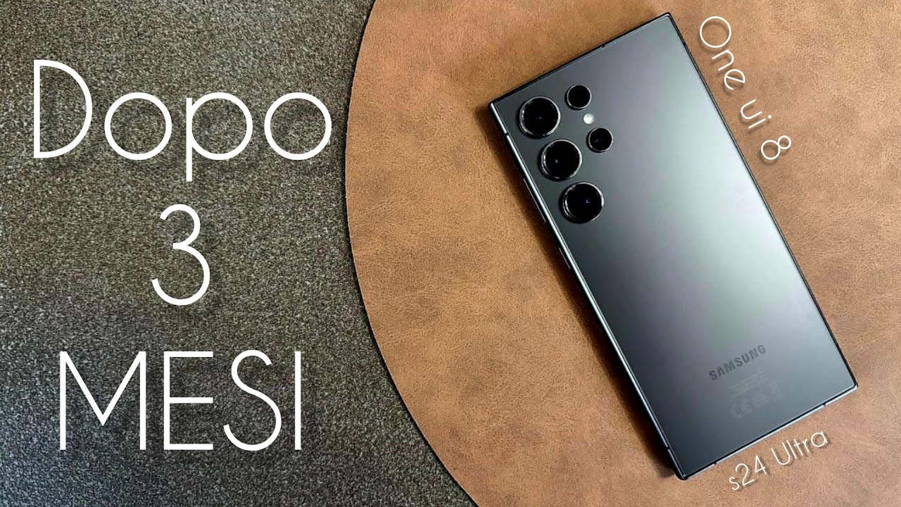 TRE MESI CON UN ANDROID DOPO 10 ANNI DI IPHONE-(S24 Ultra con ONE UI 8.0)