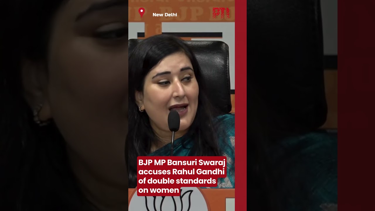 BJP MP Bansuri Swaraj accuses Rahul Gandhi of double standards on women