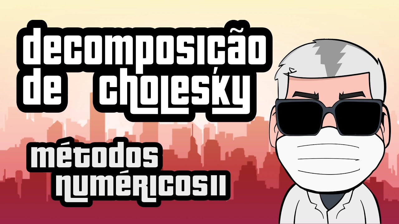 #8. Matrizes especiais e Decomposição de Cholesky
