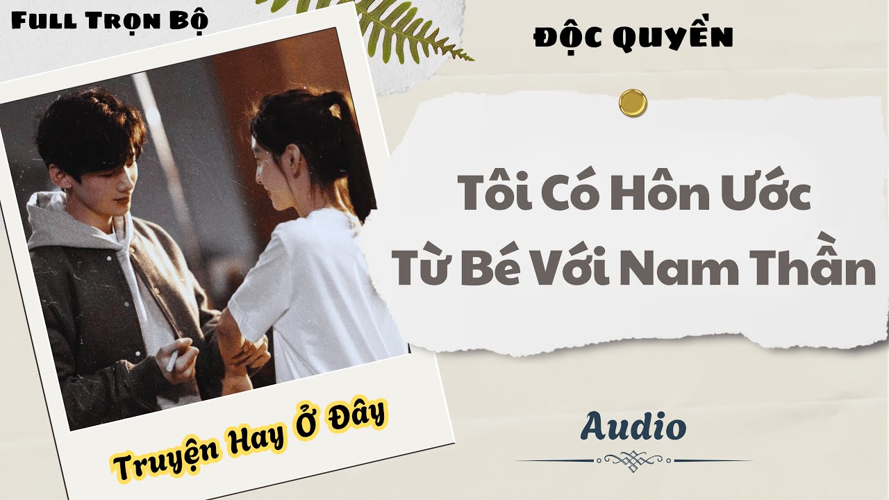 [Truyện Audio] | Tôi Có Hôn Ước Từ Bé Với Nam Thần | DuDu Audio