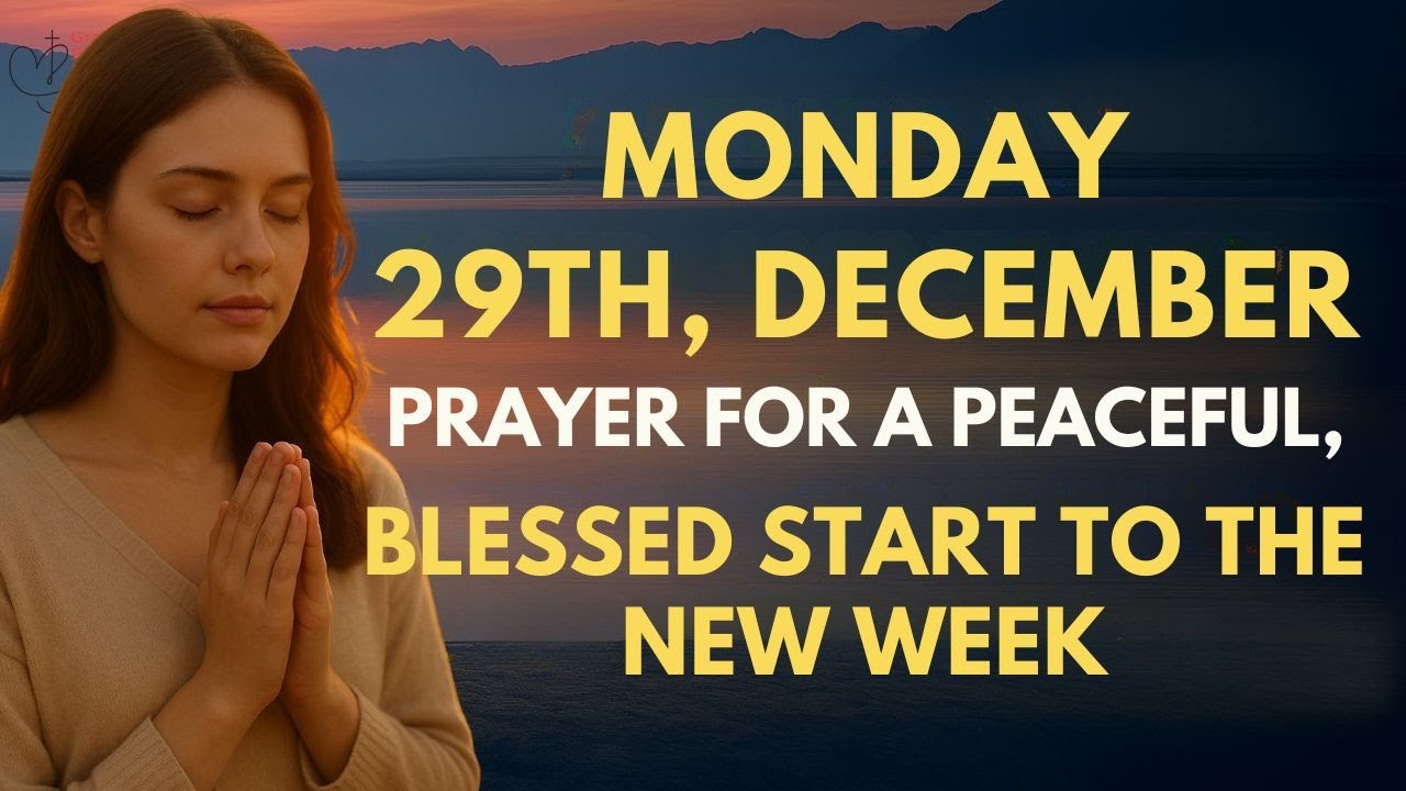 December 29th Monday Powerful Prayer For a Peaceful & Blessed Start To The New Week