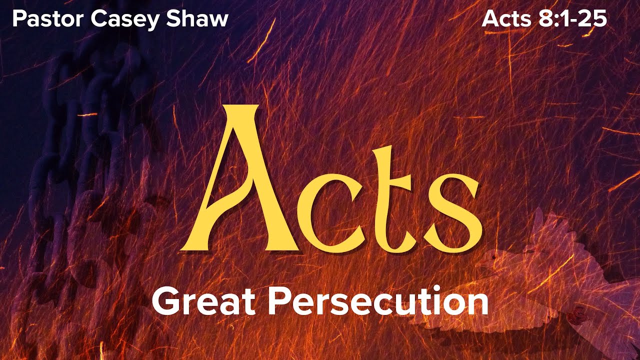 January 11, 2026 - Great Persecution - Acts 8:1-25