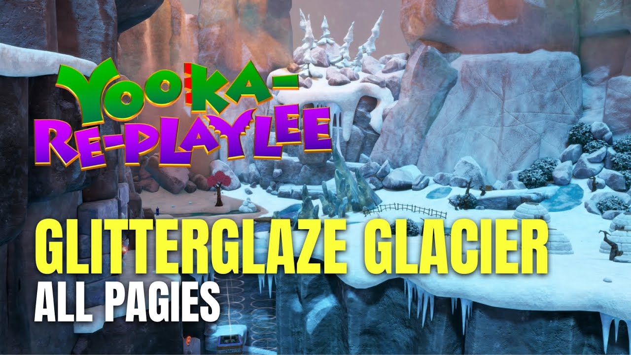 Yooka-Replaylee Glitterglaze Glacier All Pagies Locations - 100% Guide