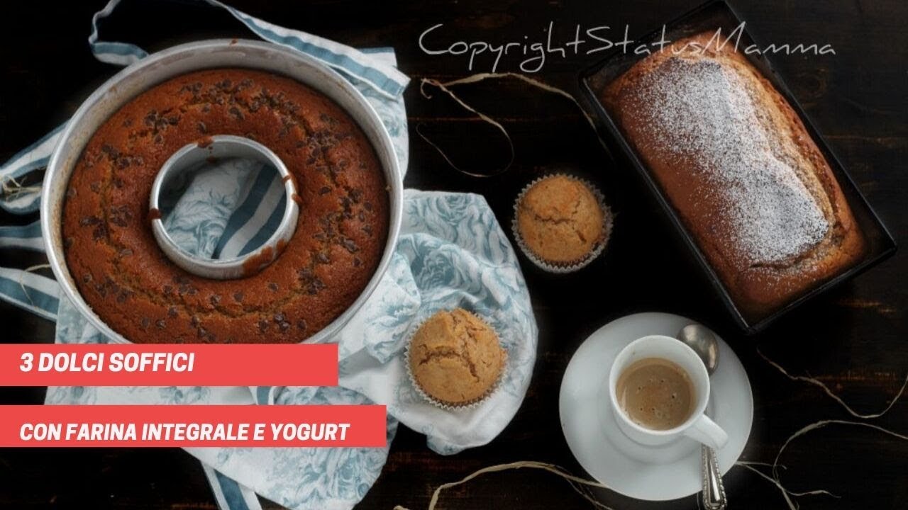 3 ricette dolci con farina integrale e yogurt facili