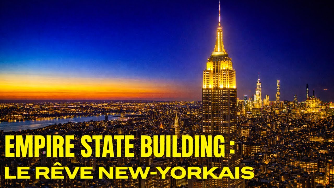 EMPIRE STATE BUILDING : Le gratte-ciel qui a redéfini New York