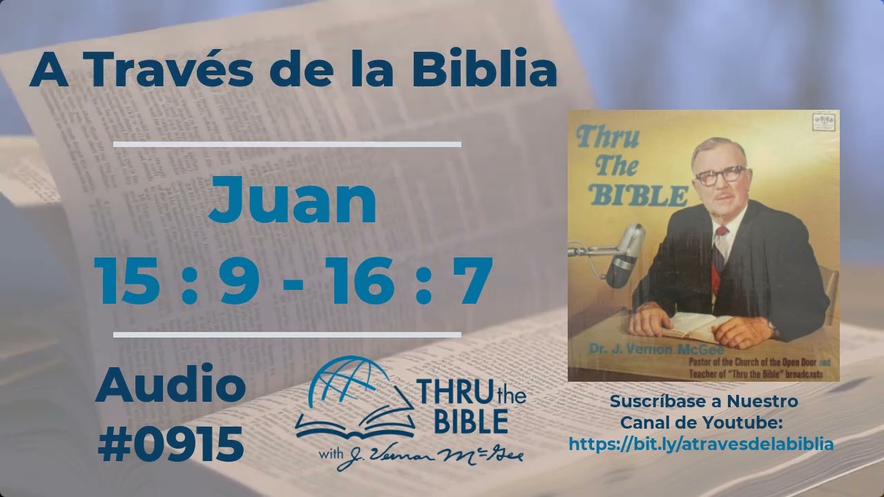 Juan 15 : 9 - 16 : 7 #915 J Vernon McGee #juan    #estudiosbiblicoscristianosevangelicos