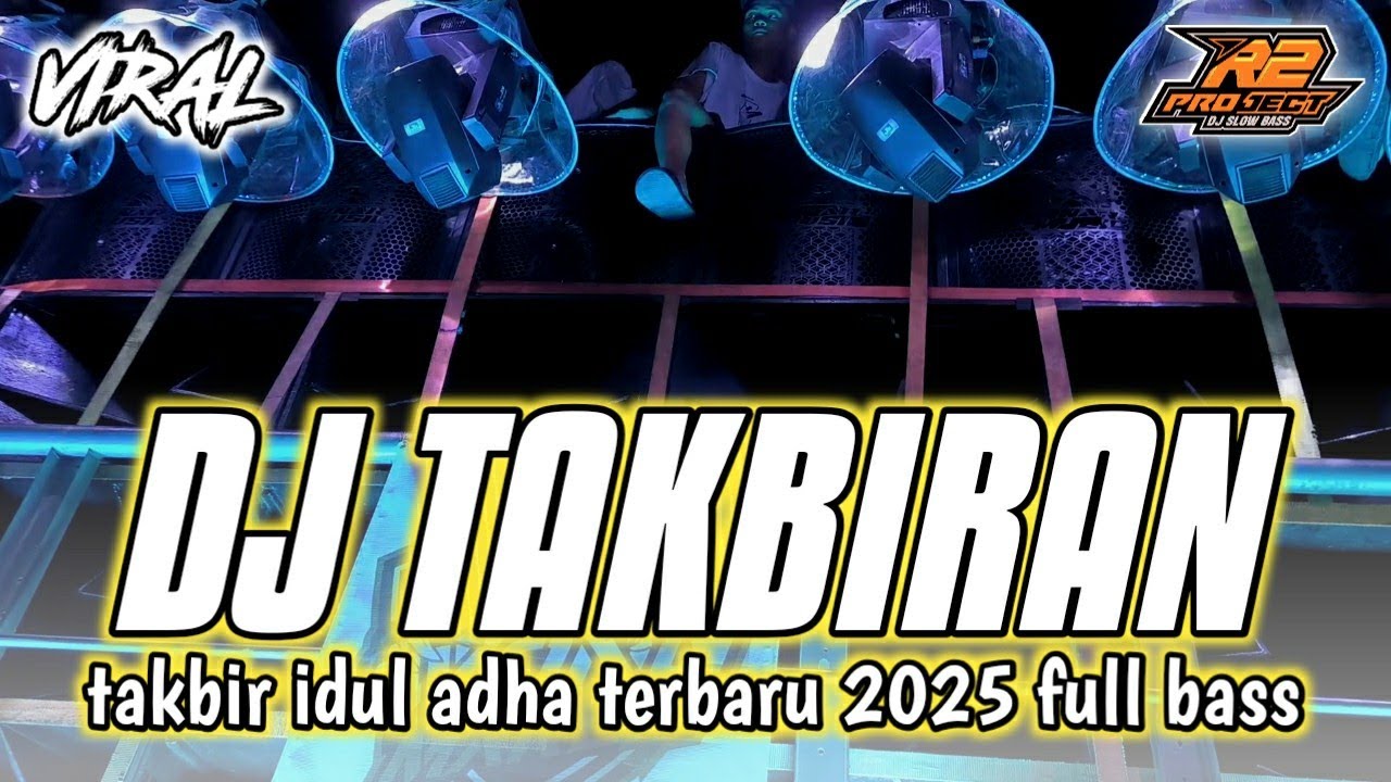DJ TAKBIRAN IDUL ADHA 2025 TERBARU  || SLOW BASS PARTY HOREG || by r2 project official remix
