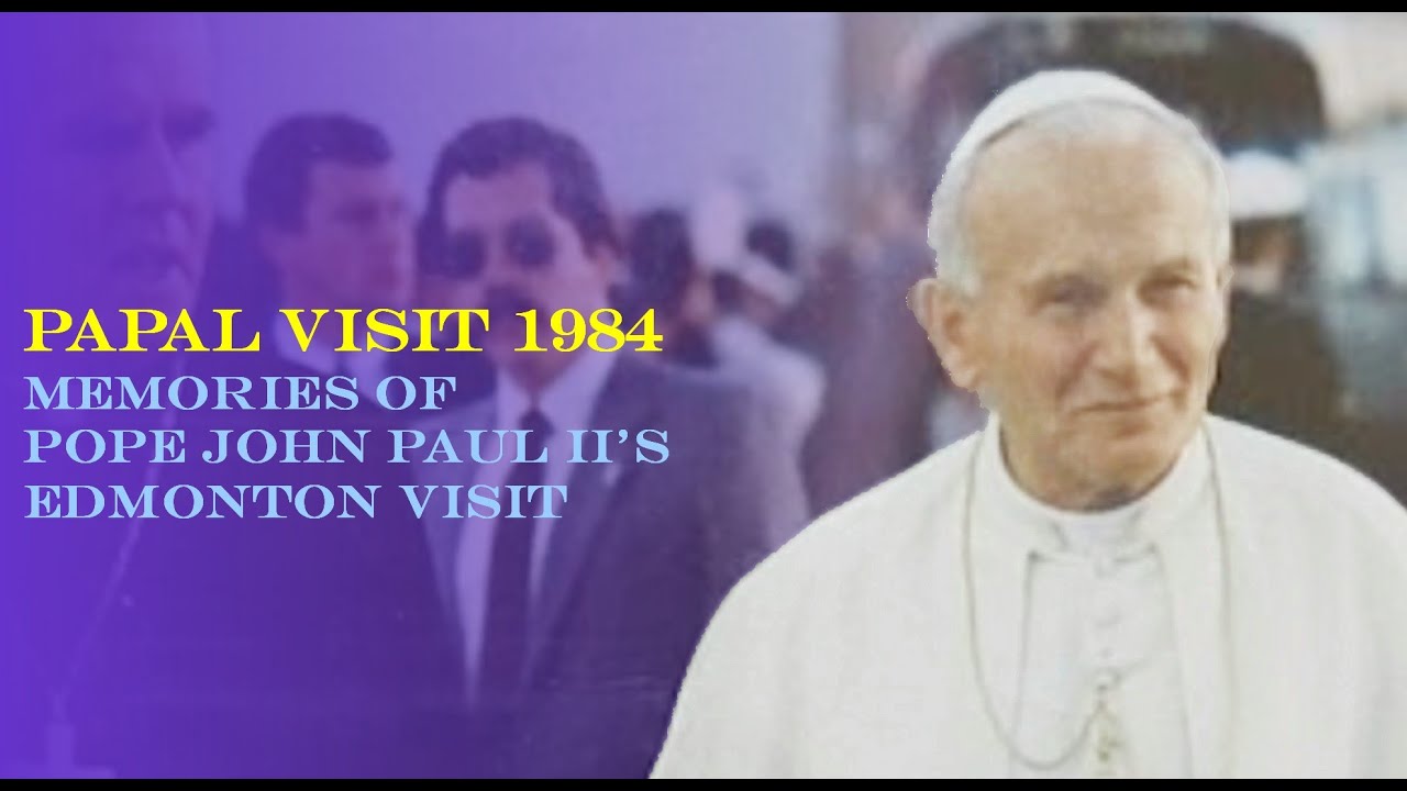 Memories of 1984 Papal Visit in Edmonton | @ArchEdmonton