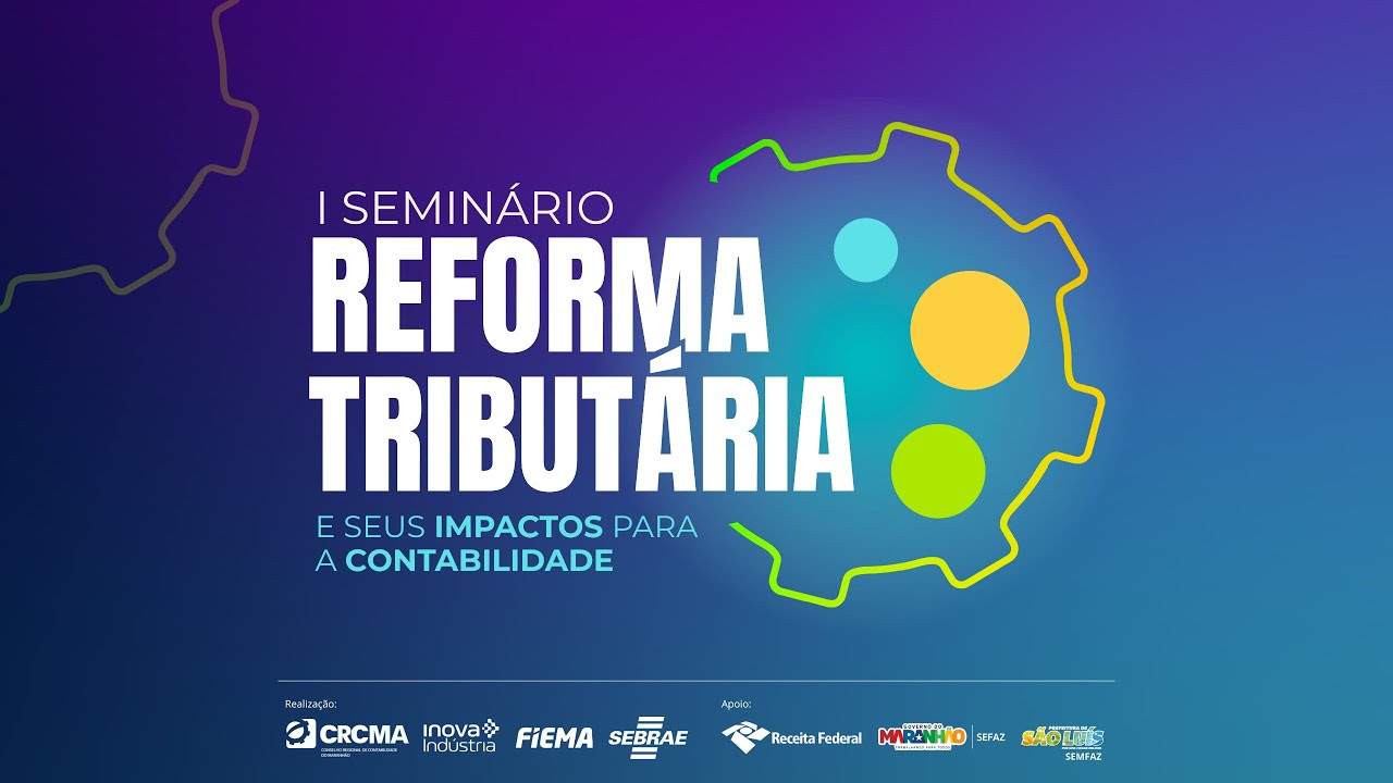 I Seminário Reforma Tributária - CRCMA e Fiema