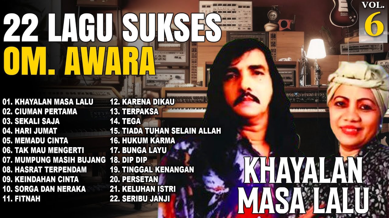 22 Lagu Sukses OM. Awara Vol. 6 | Khayalan Masa Lalu | Ciuman Pertama | Sekali Saja