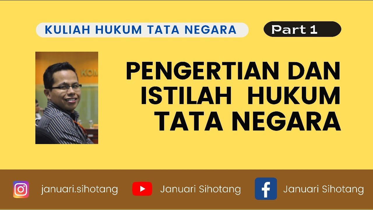 Kuliah Hukum Tata Negara 1: Pengertian dan Istilah Hukum Tata Negara