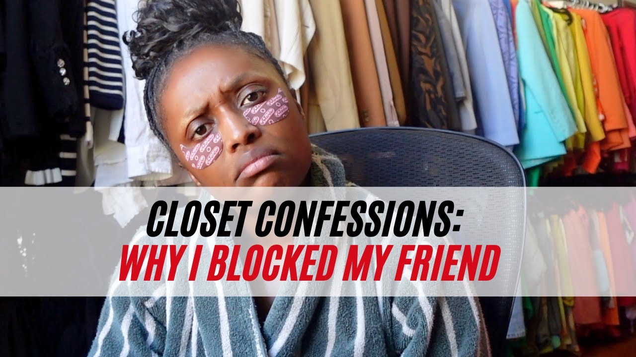 Closet Confessions: Why I Blocked My Friend