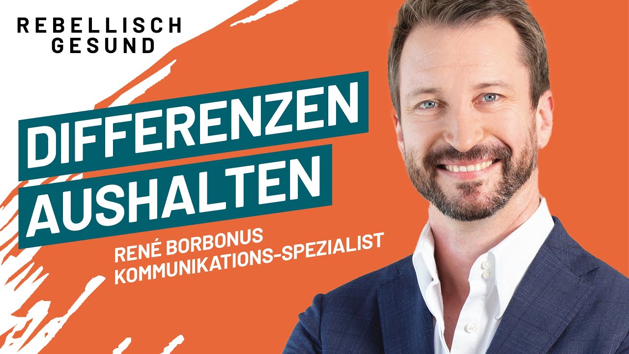 Wie wir Differenzen besser aushalten können! Mit René Borbonus | Auszug Rebellisch Gesund-Podcast
