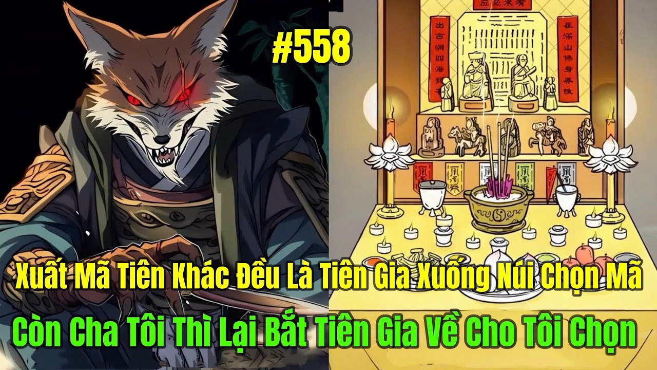 Xuất Mã Tiên Khác Đều Là Tiên Gia Xuống Núi Chọn Mã,Còn Cha Tôi Thì Lại Bắt Tiên Gia Về Cho Tôi Chọn