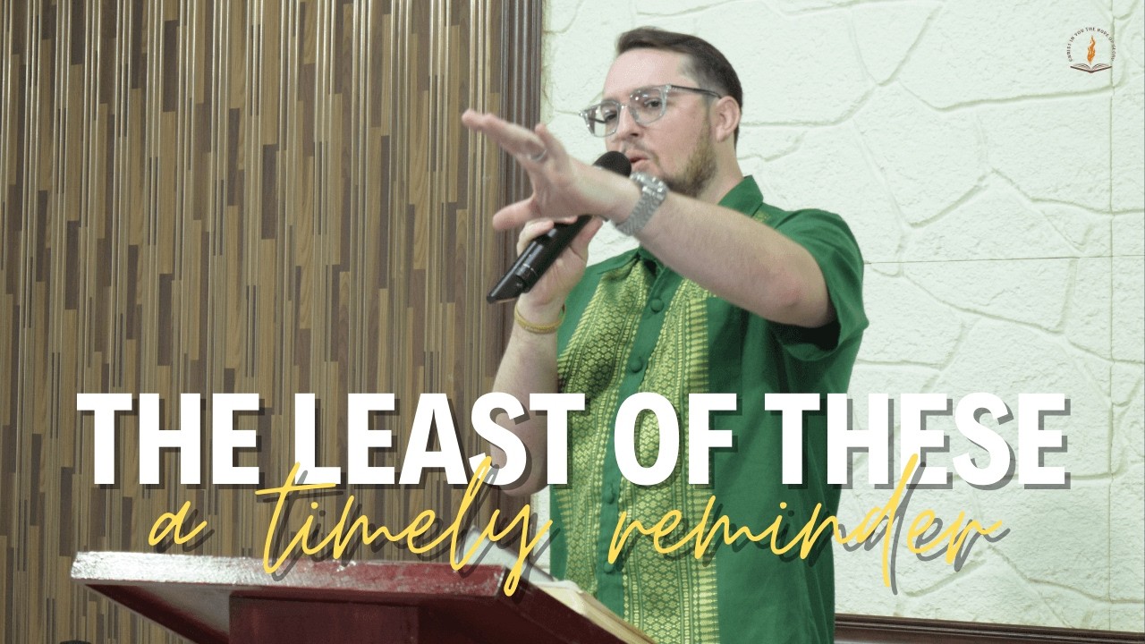 The Least of These: A Timely Reminder | Bro. Josiah Holliman