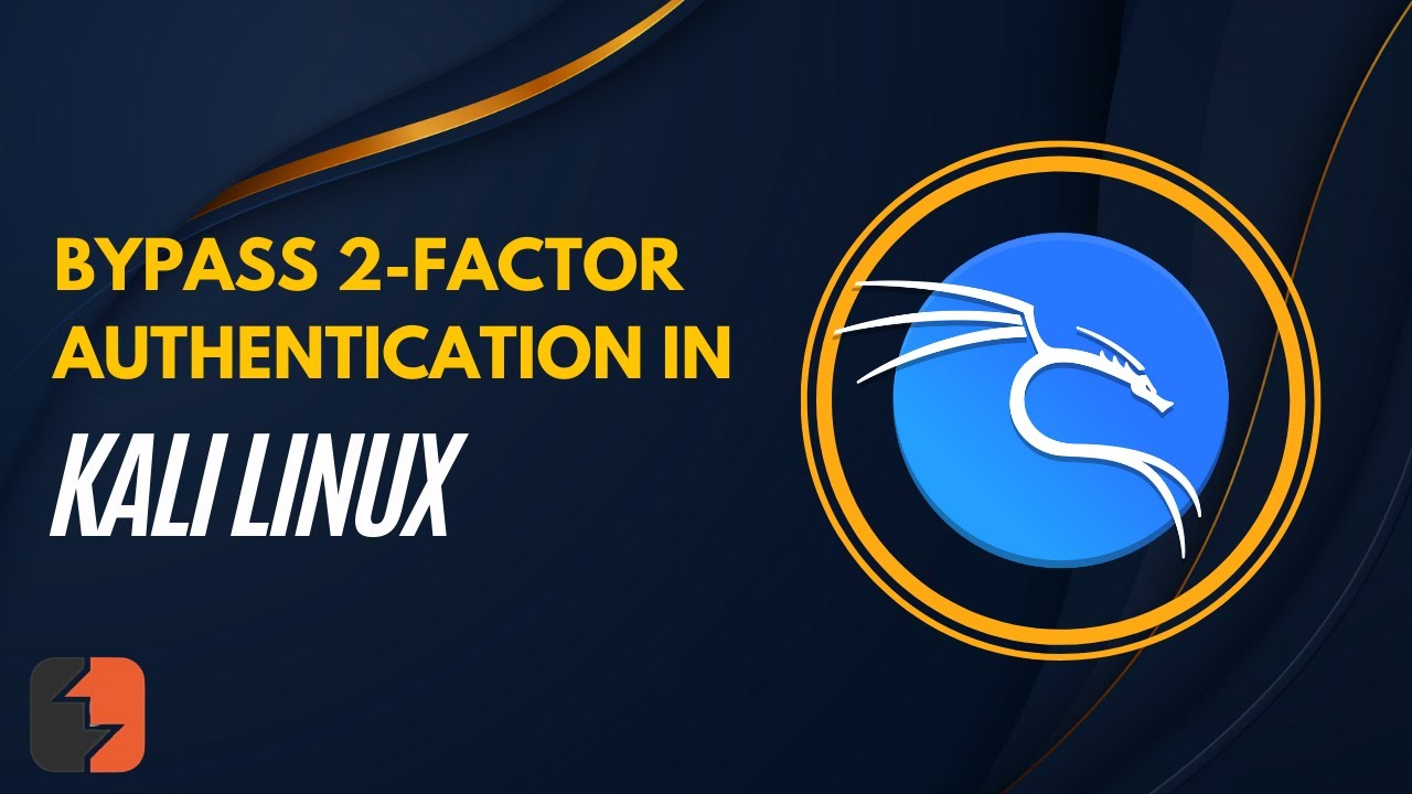 Bypass 2-Factor Authentication in Kali Linux: Complete Tutorial