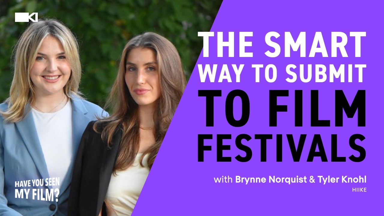 Ep 32 | The Smart Way to Submit to Film Festivals w/ Brynne Norquist & Tyler Knohl (Hiike)
