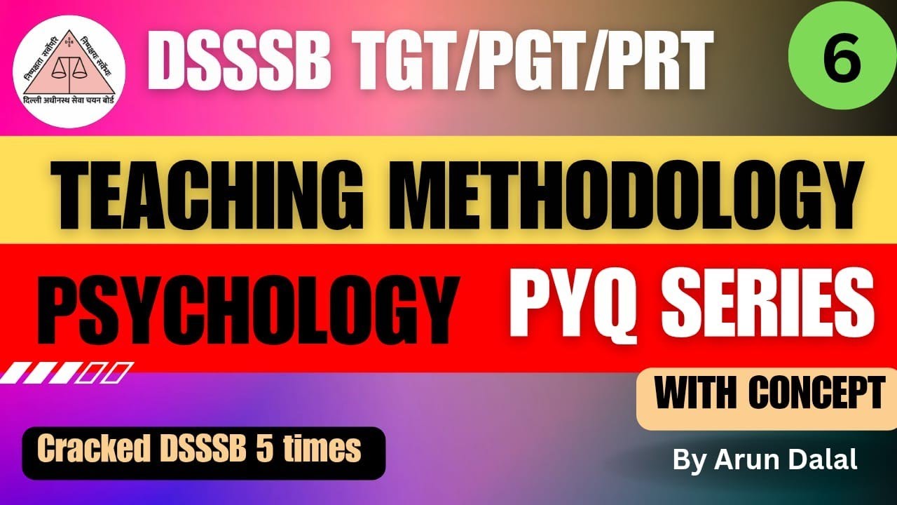 DSSSB PRT TGT PGT  TEACHING METHODOLOGY, PSYCHOLOGY & PEDAGOGY, TEACHING APTITUDE, CDP ,CLASS 6 PYQS