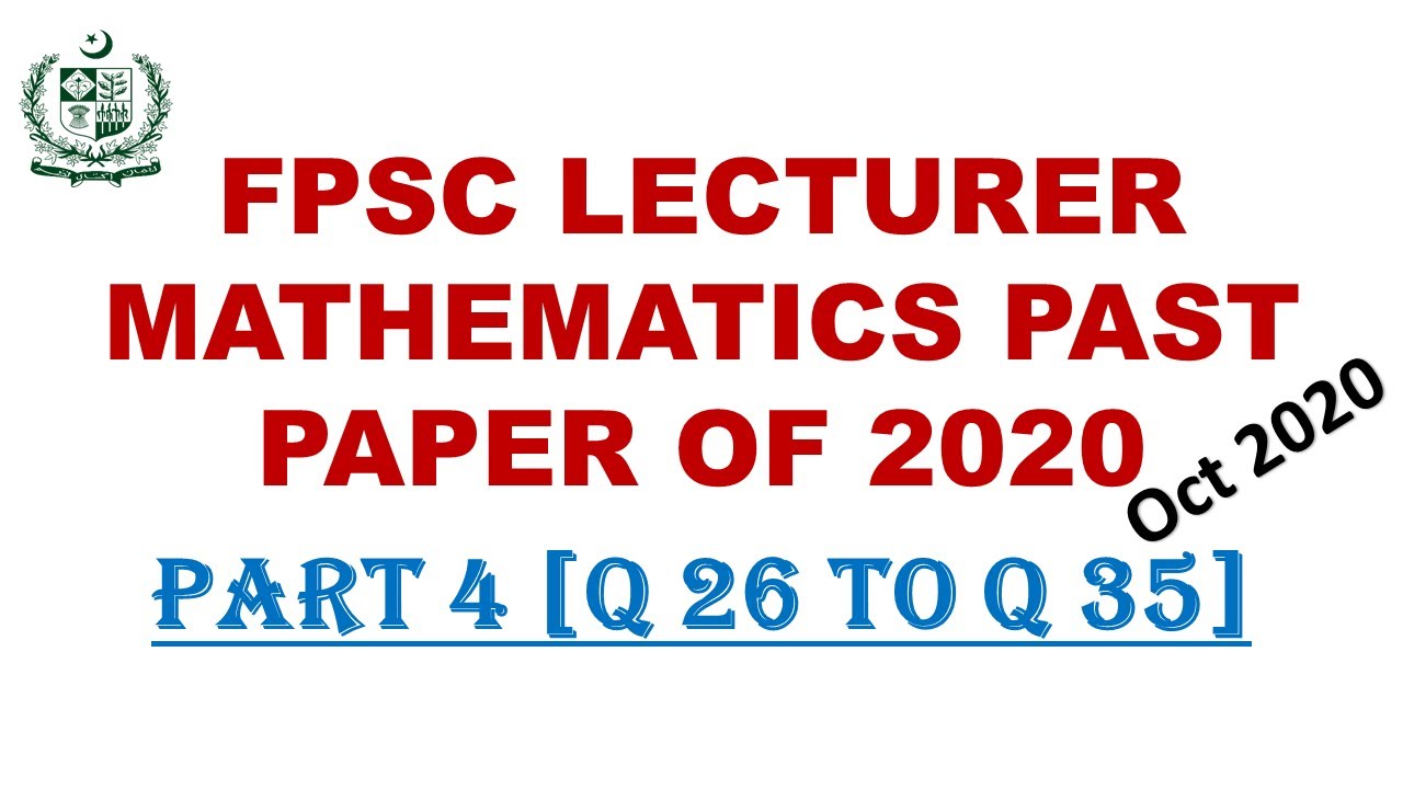 Fpsc Lecturer Mathemstics Past Paper 2020 part 4 - Q26 - 35 | fpsc lecturer maths preparation