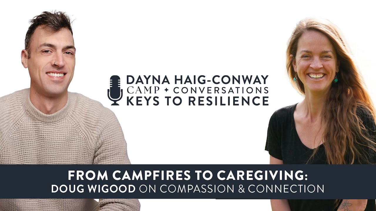 From Campfires to Caregiving: Doug Wigood on Compassion & Connection