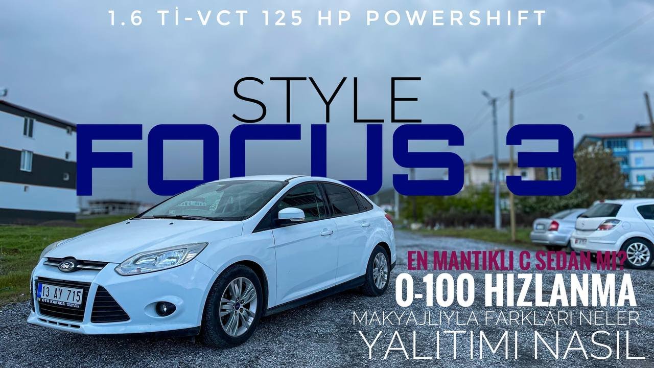 YİNE YALITIM ŞAŞIRTTI | FORD FOCUS 3 1.6 Ti-VCT POWERSHIFT | PERFORMANSI NASIL |FOCUS 3 ALINIR MI |