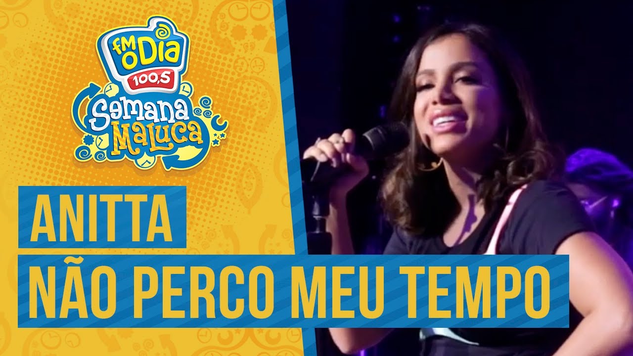 FM O Dia - Anitta - Não Perco Meu Tempo