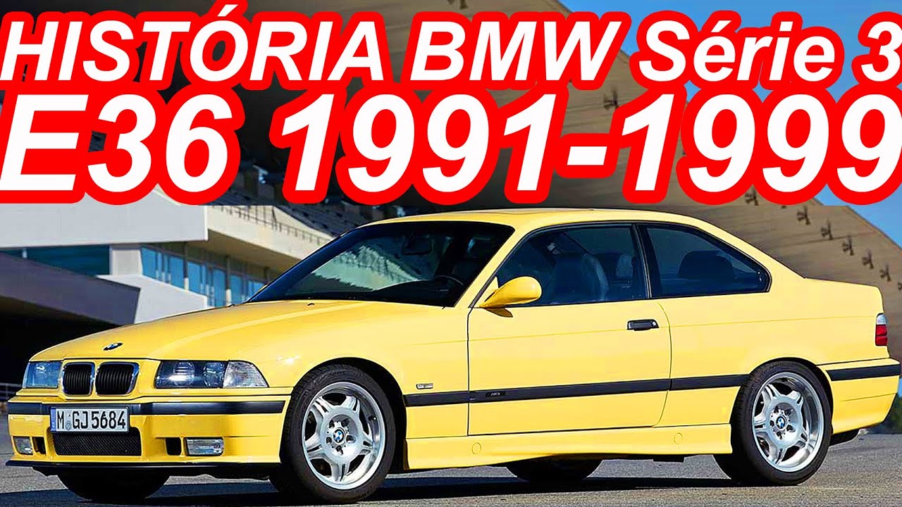 HISTÓRIA BMW Série 3 E36 1991-1999