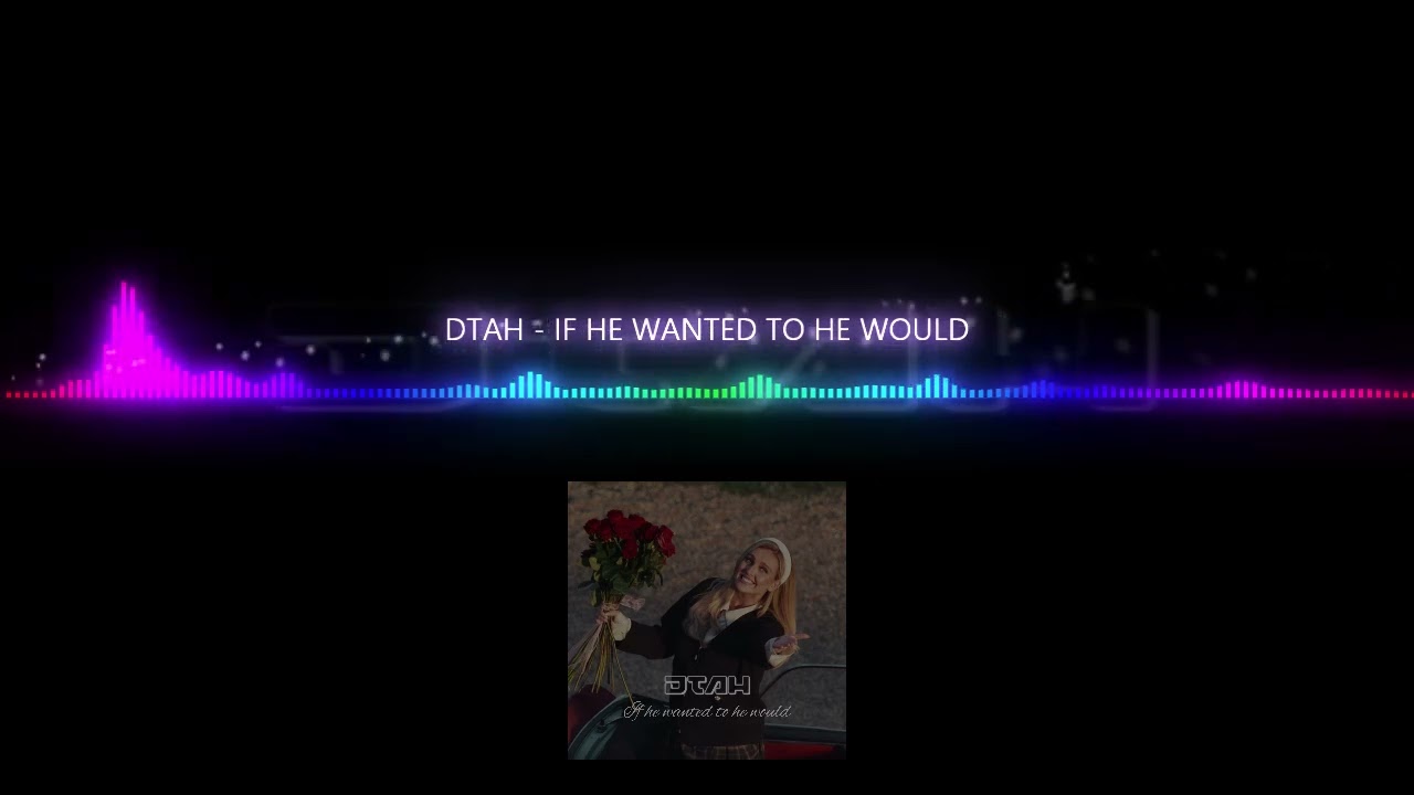 DTAH X CRAIGY B - IF HE WANTED TO HE WOULD