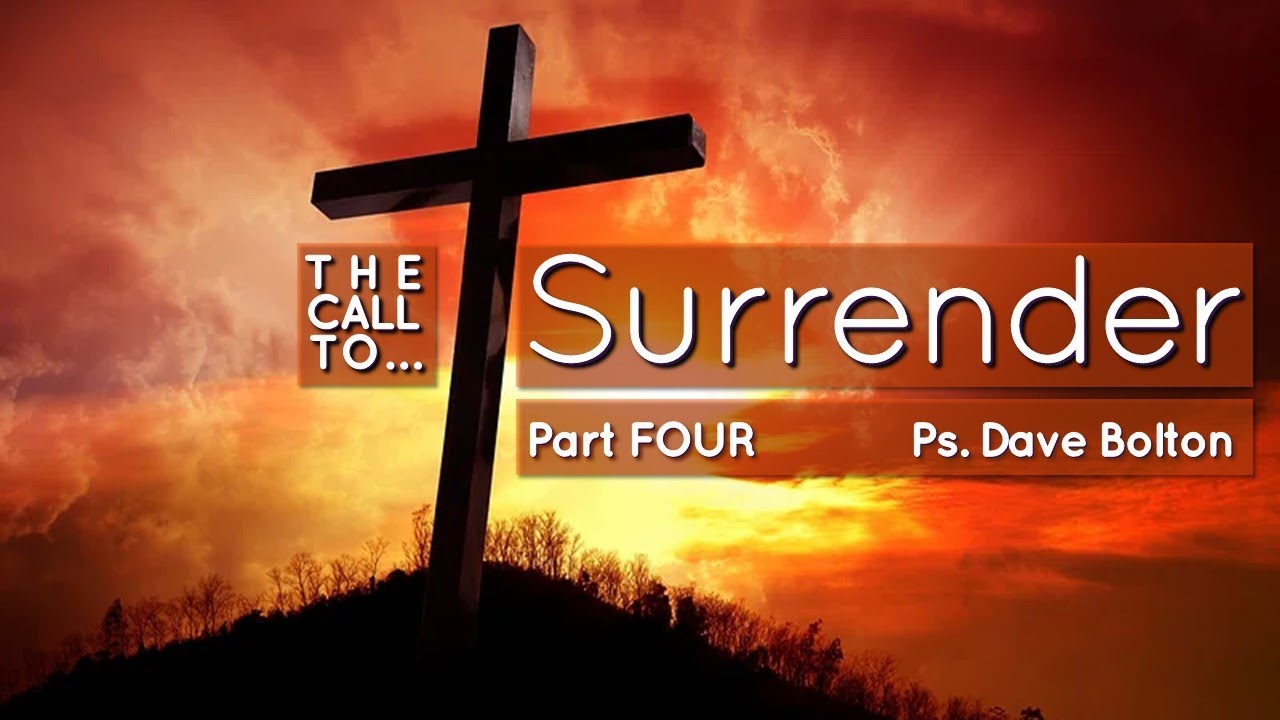 The Call to Surrender | Part 4: The Freedom of Surrender | Dave Bolton | 31st March, 2024