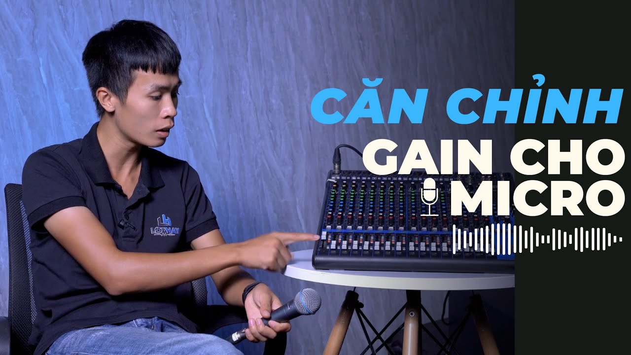 LOA HAY | Chia sẻ về căn gain cho micro.