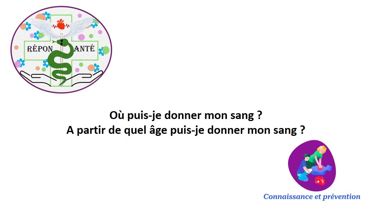 Où puis-je donner mon sang ? - A partir de quel âge puis-je donner mon sang ?