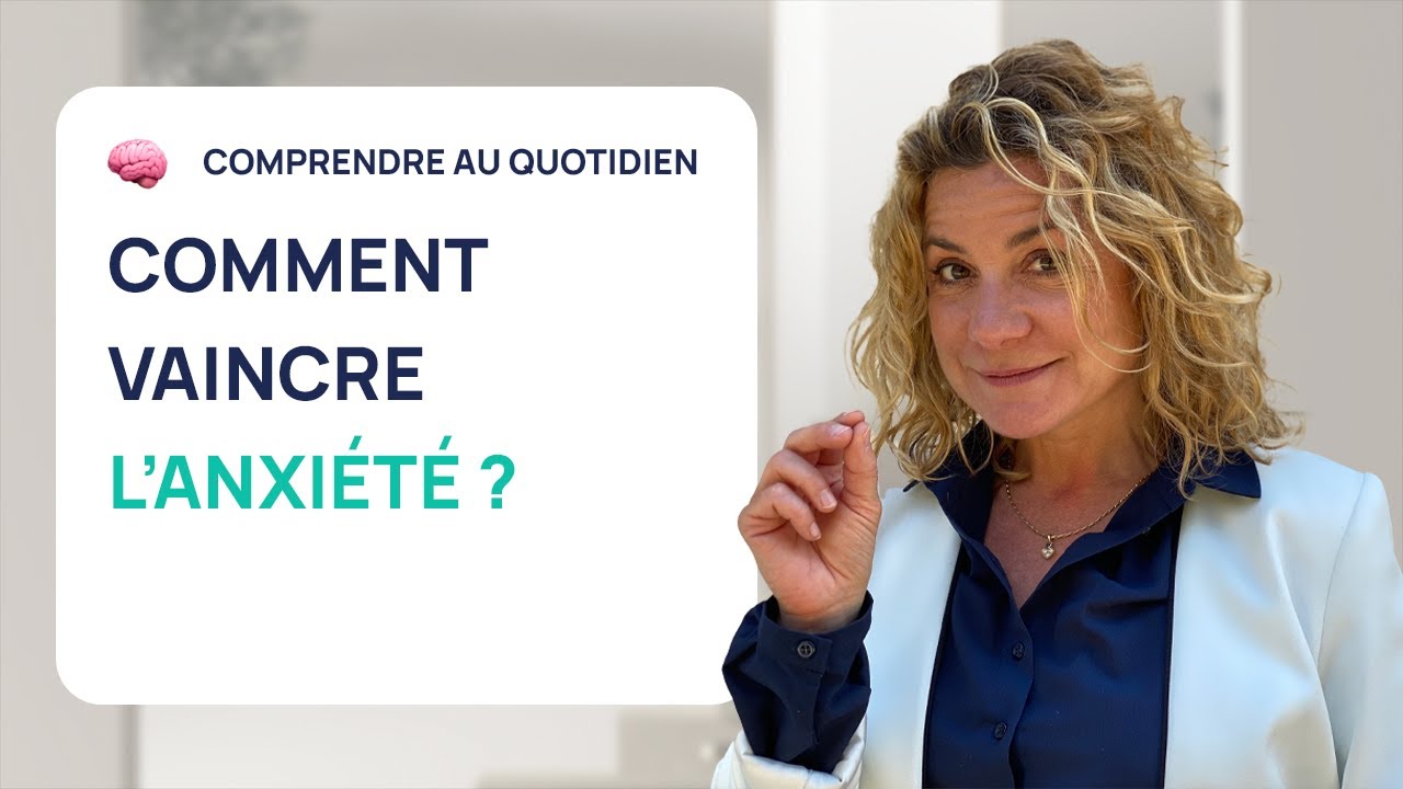 Comment vaincre l'anxiété ? (Trouble Anxieux Généralisé)