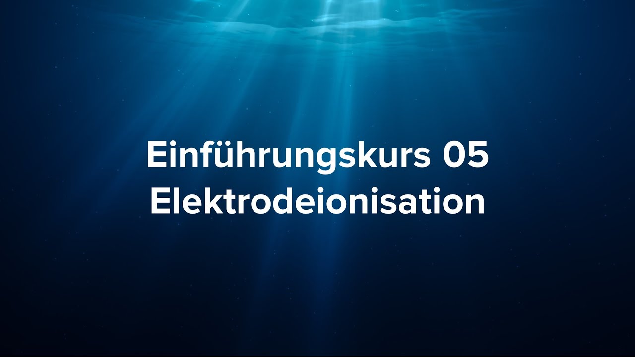 Einführungskurs 05 Elektrodeionisation