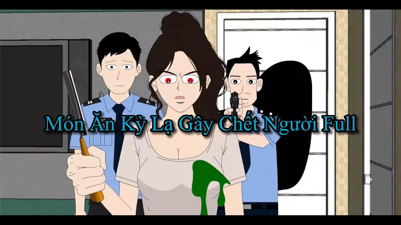 [ Full ] Món Ăn Kỳ Lạ Gây Chết Người -  Nguyệt Nhi Review