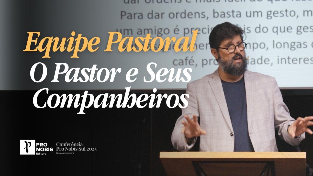 Equipe pastoral: o pastor e seus companheiros - Jonas Madureira