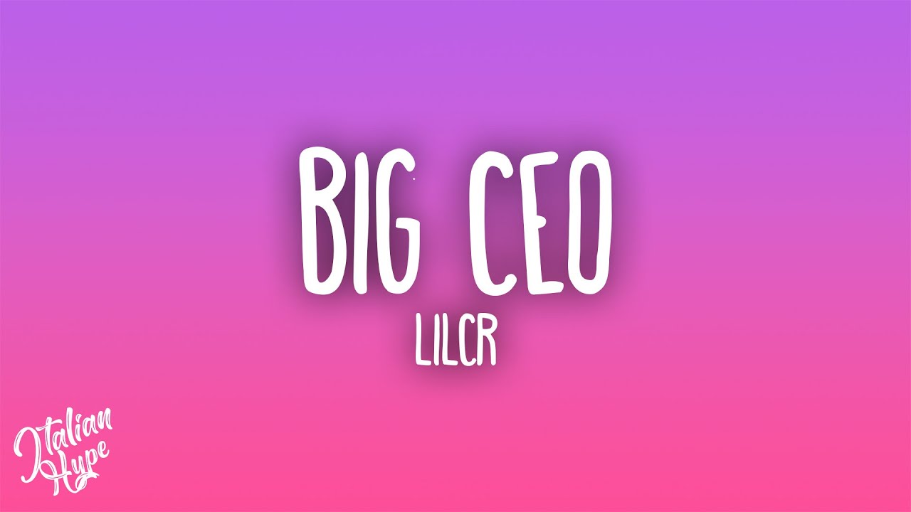 LILCR - BIG CEO