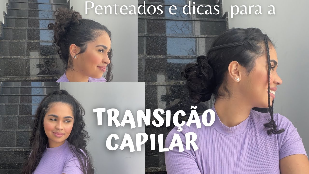 DICAS E PENTEADOS PARA TRANSIÇÃO CAPILAR