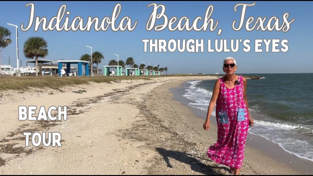 INDIANOLA BEACH, TEXAS:  FREE CAMPING FOR 14 DAYS - SEE THE AREA THROUGH LULU'S EYES