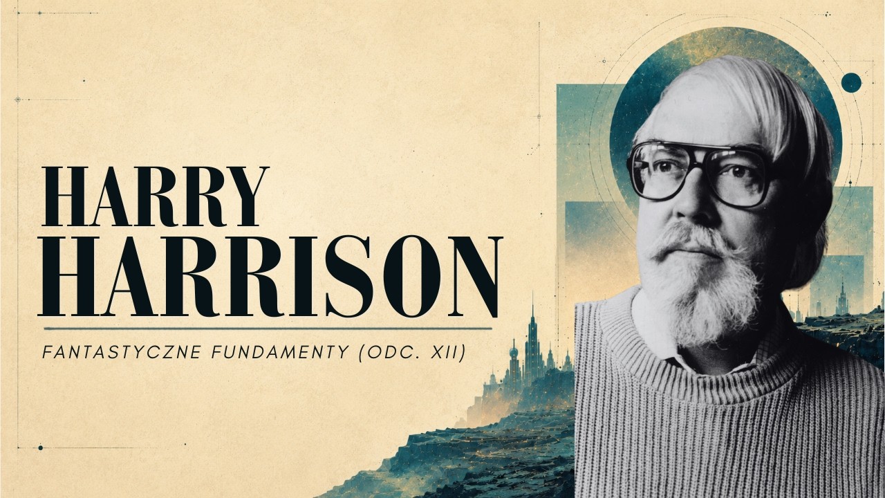 Harry Harrison - Fantastyczne Fundamenty (odc. XII)