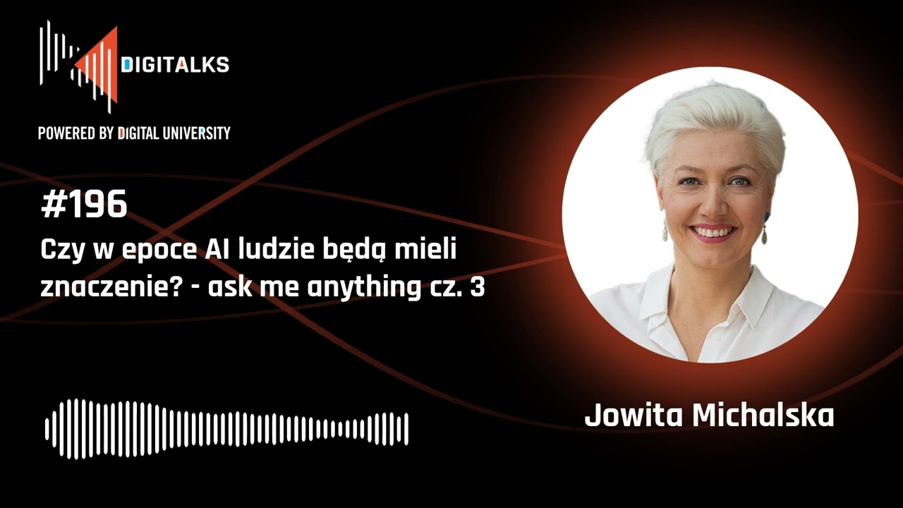 DIGITALKS 196 - Czy w epoce AI ludzie będą mieli znaczenie? - ask me anything cz. 3