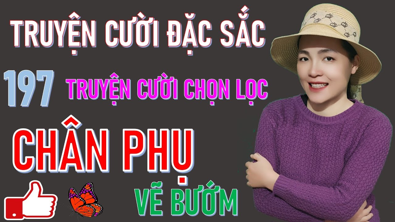 CHÂN PHỤ.  197 Mẩu Truyện Cười Tiếu Lâm Đời Thực  Cuối Tuần Hay Vô Đối #truyencuoibehung