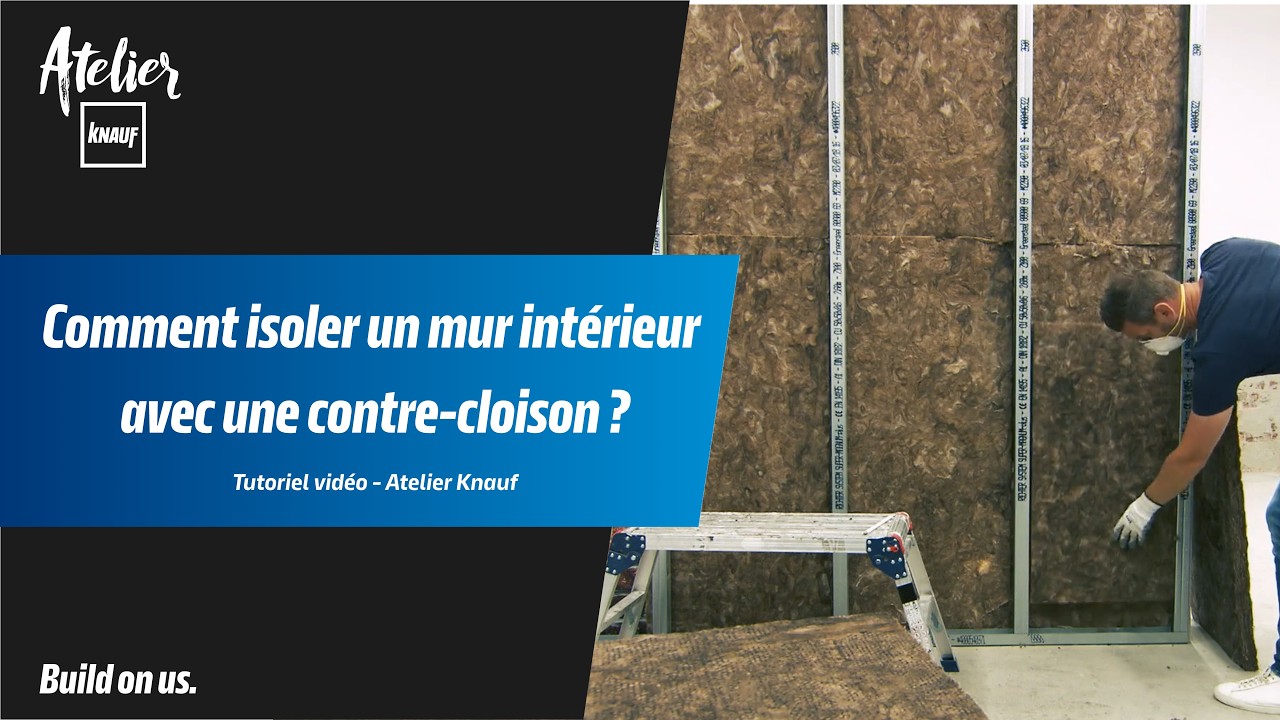 Comment isoler un mur int&eacute;rieur avec une contre-cloison ? - Atelier Knauf