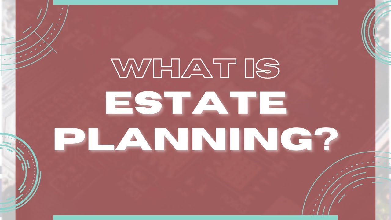 What is Estate Planning?