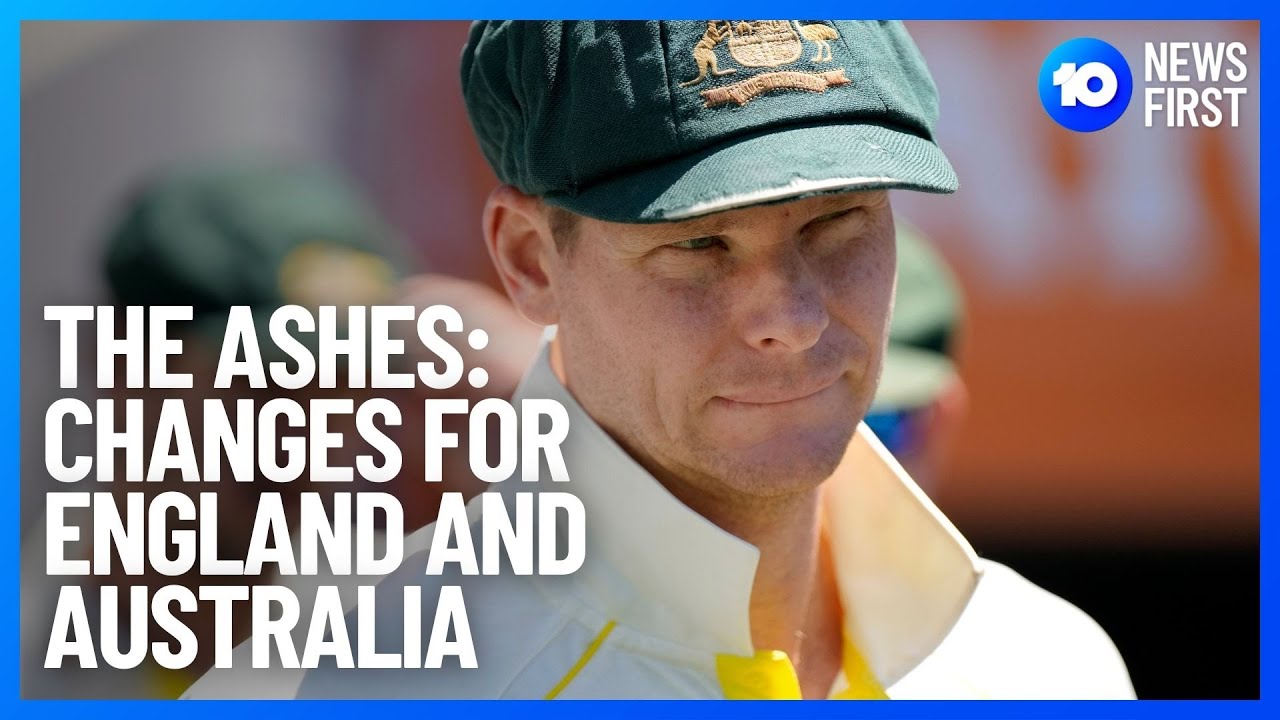The Ashes: Team Changes For England And Australia | 10 News First